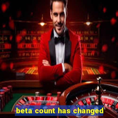 beta count has changed